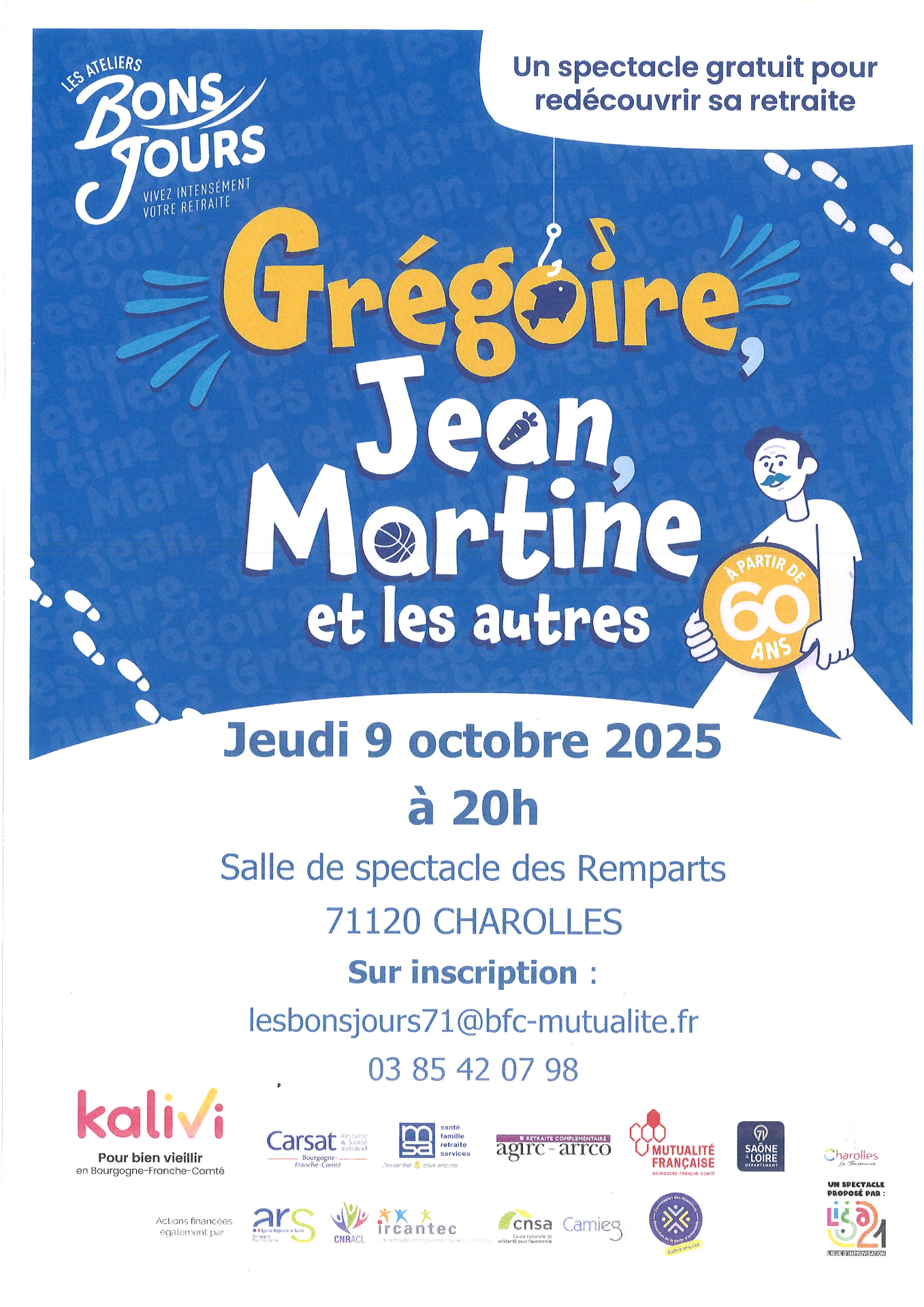 👉 Semaine bleue 2025 : Spectacle   Un spectacle gratuit pour redécouvrir sa retraite   📫Salle des Remparts 📅9 octobre 2025 ⌚ 20h  à partir de 60 ans Sur inscription : lesbonsjours71@bfc-mutualite.fr ou 03 85 42 07 98