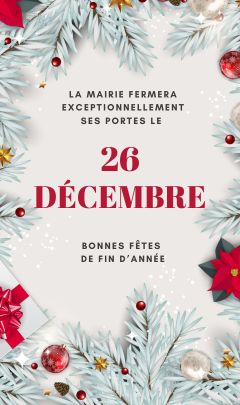 La mairie fermera exceptionnellement ses portes le 26 decembre.